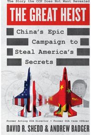 Great Heist: China's Epic Campaign to Steal America's Secrets