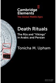 Death Rituals: The Rus and 'Vikings' in Arabic and Persian