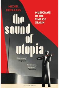 Sound of Utopia: Musicians in the Time of Stalin