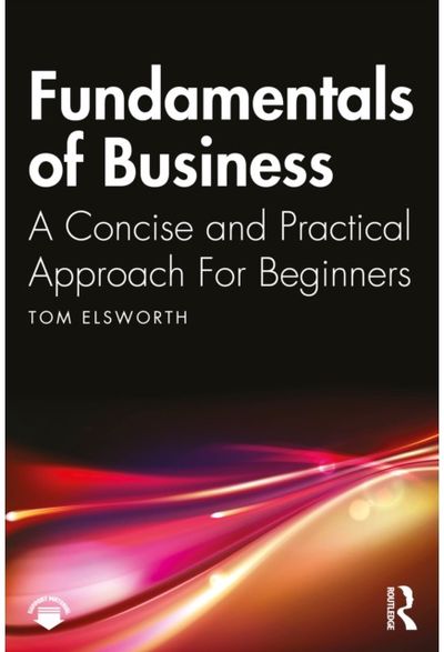 Fundamentals of Business: A Concise and Practical Approach For Beginners