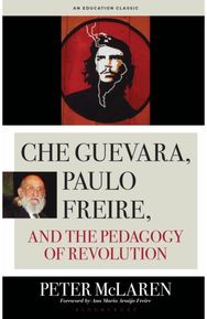 Che Guevara, Paulo Freire, and the Pedagogy of Revolution, Classics Edition