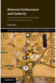 Between Forbearance and Audacity: The European Court of Human Rights and the Norm against Torture
