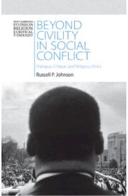 Beyond Civility in Social Conflict: Dialogue, Critique, and Religious Ethics