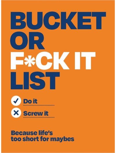 Bucket or F*ck It List: Do It or Screw It