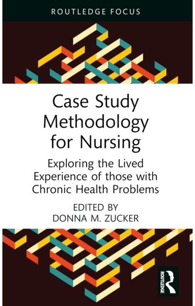 Case Study Methodology for Nursing: Exploring the Lived Experience of those with Chronic Health Problems