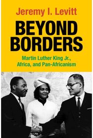 Beyond Borders: Martin Luther King Jr., Africa, and Pan-Africanism
