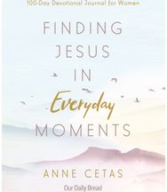Finding Jesus in Everyday Moments: 100-Day Devotional Journal for Women