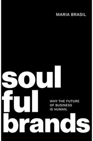Soulful Brands: Why the Future of Business Is Human