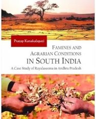 Famines and Agrarian Conditions in South India: A Case Study of Rayalaseema in Andhra Pradesh