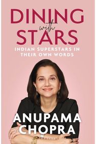 Dining with Stars: Indian Superstars in their Own Words