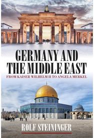 Germany and the Middle East: From Kaiser Wilhelm II to Angela Merkel