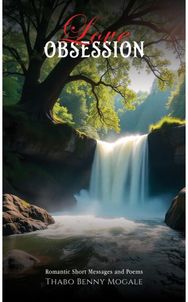 Love Obsession: Romantic Short Messages and Poems