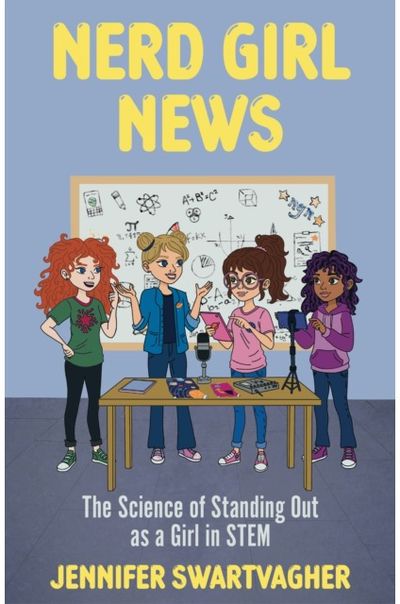 Nerd Girl News: The Science of Standing Out as a Girl in Stem (Stem Book for Girls, Science Gift for Girls)