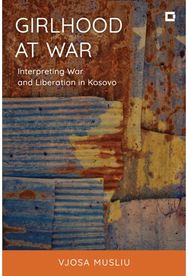 Girlhood at War: Interpreting War and Liberation in Kosovo