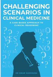 Challenging Scenarios in Clinical Medicine: A Case-Based Approach to Clinical Reasoning