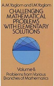 Challenging Mathematical Problems with Elementary Solutions, Vol. II