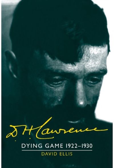 D. H. Lawrence: Dying Game 1922–1930: The Cambridge Biography of D. H. Lawrence