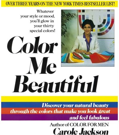 Color Me Beautiful: Discover Your Natural Beauty Through the Colors That Make You Look Great and Feel Fabulous