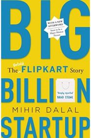 Big Billion Startup: The Untold Flipkart Story
