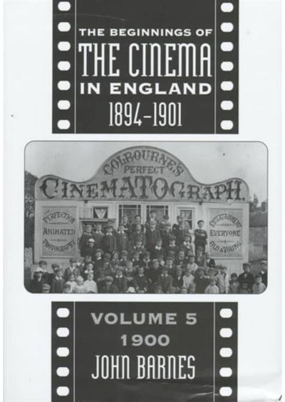 Beginnings Of The Cinema In England,1894-1901: Volume 5: 1900