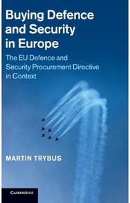 Buying Defence and Security in Europe: The EU Defence and Security Procurement Directive in Context