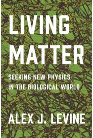 Living Matter: Seeking New Physics in the Biological World