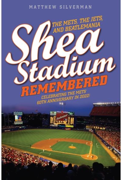 Shea Stadium Remembered: The Mets, the Jets, and Beatlemania