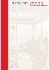 Glas House: Vienna 1933. Banished Visions