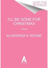 Ill Be Gone for Christmas: A Novel