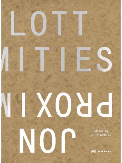 Proximities: The Architecture of Jon Lott