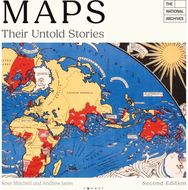Maps: Their Untold Stories 2nd edition: Map treasures from The National Archives