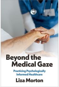 Beyond the Medical Gaze: Practicing Psychologically Informed Healthcare