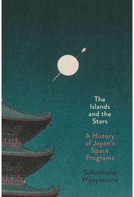 Islands and the Stars: A History of Japan's Space Programs