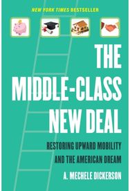 Middle-Class New Deal: Restoring Upward Mobility and the American Dream