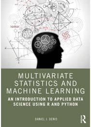 Multivariate Statistics and Machine Learning: An Introduction to Applied Data Science Using R and Python