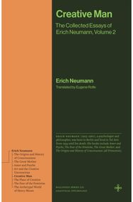 Creative Man: The Collected Essays of Erich Neumann, Volume 2