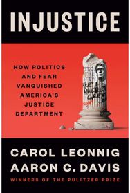 Injustice: How Politics and Fear Vanquished America's Justice Department
