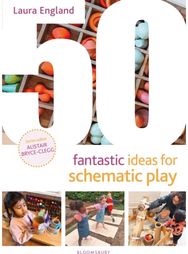 50 Fantastic Ideas for Schematic Play