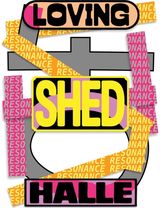 Loving Shedhalle – Resonance: 40 Years of Shedhalle Zurich