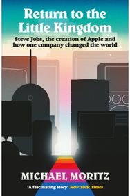 Return to the Little Kingdom: Steve Jobs, the creation of Apple, and how one company changed the world