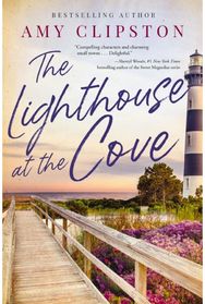 Lighthouse at the Cove: A sweet contemporary romance---for fans of charming, small-town emotional reads in 2025!