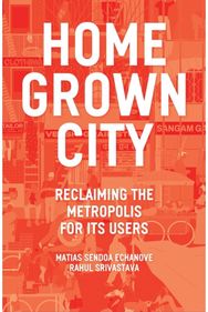 Homegrown City: Reclaiming the Metropolis for its Users