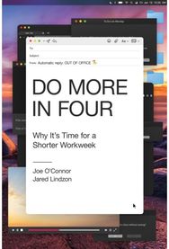 Do More in Four: Why It's Time for a Shorter Workweek