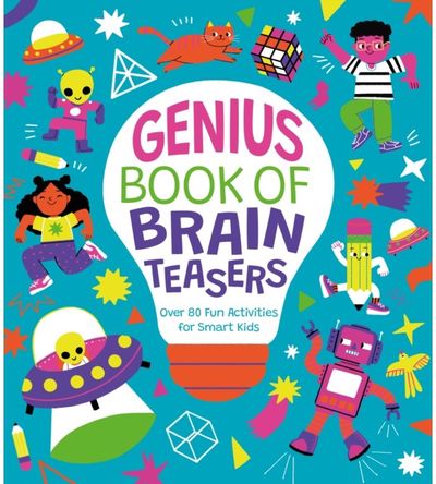 Genius Book of Brain Teasers: Over 80 Fun Activities for Smart Kids