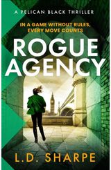Rogue Agency: An edge-of-your-seat contemporary global spy thriller