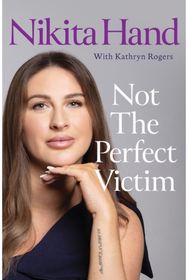 Not the Perfect Victim: My Fight for Survival, Truth and Justice