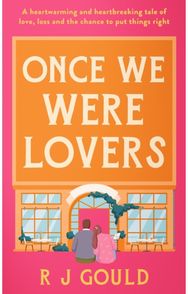 Once We Were Lovers: A heart warming tale of forgiveness, and finding love again