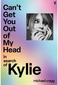 Cant Get You Out Of My Head: In Search of Kylie