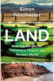 Land: How the Hunger for Ownership Shaped the Modern World