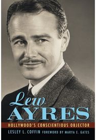 Lew Ayres: Hollywood's Conscientious Objector